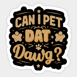 Can I Pet Dat Dawg? Funny Meme Sticker